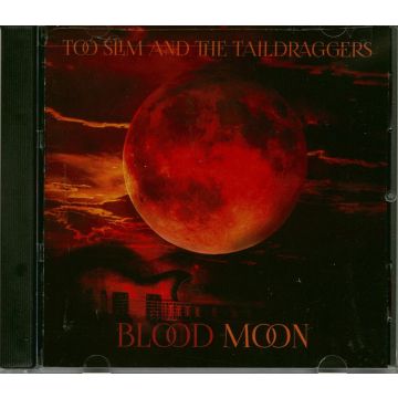 TOO SLIM AND THE TAILDRAGGERS - BLOOD MOON