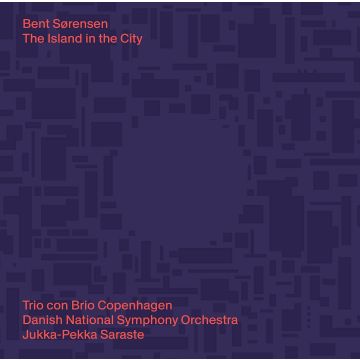 TRIO CON BRIO COPENHAGEN; DANISH NATIONAL SYMPHONY ORCHESTRA - SORENSEN: L’ISOLA DELLA CITTA