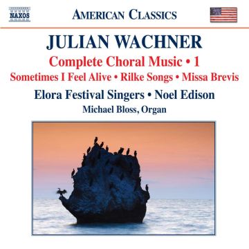 JULIAN WACHNER - V 1: COMPLETE CHORAL MUSIC