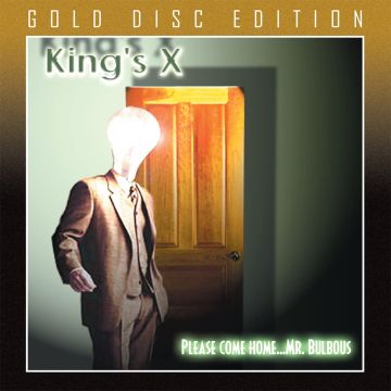 KING'S X - WELCOME HOME…MR. BULBOUS (GOLD DISC EDITION)
