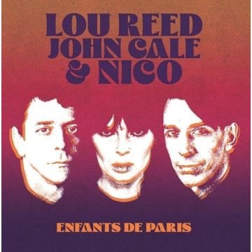 REED,LOU; JOHN CALE & NICO - ENFANTS DE PARIS: LIVE AT BATACLAN, PARIS, 1972