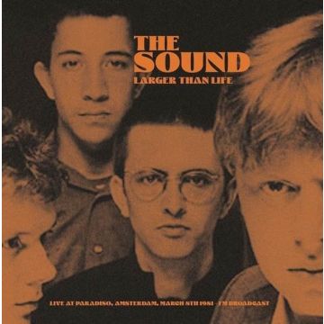 SOUND - LARGER THAN LIFE: LIVE AT PARADISO, AMSTERDAM, MARCH 8TH 1981