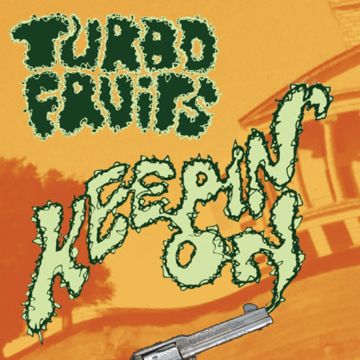 Turbo Fruits - Keepin' On