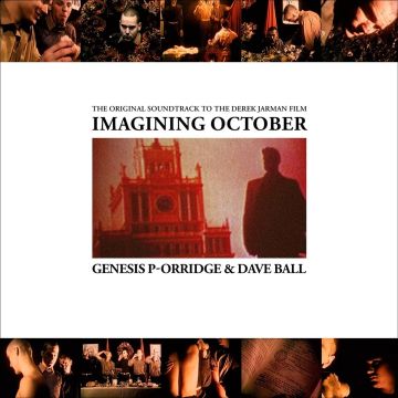P-ORRIDGE,GENESIS & DAVE BALL - IMAGINING OCTOBER: THE ORIGINAL SONDTRACK TO THE DEREK JARMAN FIL