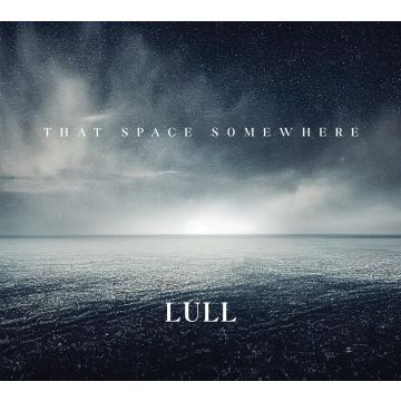 LULL - THAT SPACE SOMEWHERE