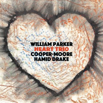 WILLIAM PARKER - HEART TRIO