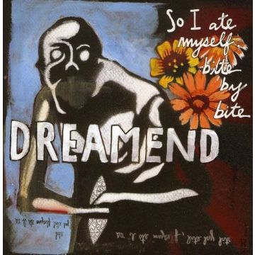 DREAMEND - SO I ATE MYSELF BITE BY BITE