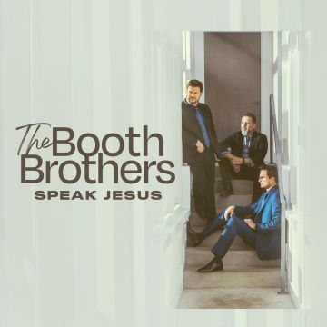 BOOTH BROTHERS - SPEAK JESUS