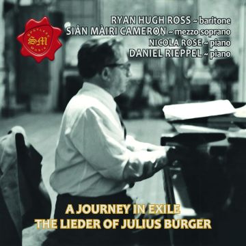 RYAN HUGH; SIAN MAIRI CAMERON; NICOLA ROSE; DANIEL RIEPPEL ROSS - JOURNEY IN EXILE - THE LIEDER OF JULIUS BURGER