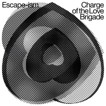 ESCAPE-ISM - CHARGE OF THE LOVE BRIGADE