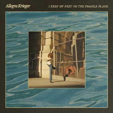 ALLEGRA KRIEGER - I KEEP MY FEET ON THE FRAGILE PLANE