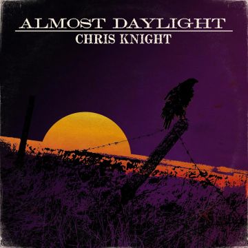 CHRIS KNIGHT - ALMOST DAYLIGHT