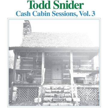 TODD SNIDER - CASH CABIN SESSIONS, VOL. 3