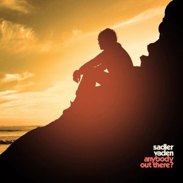 SADLER VADEN - ANYBODY OUT THERE