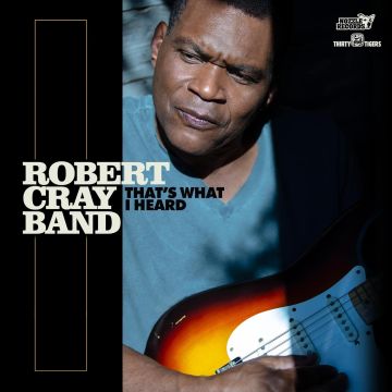 ROBERT BAND CRAY - THAT'S WHAT I HEARD