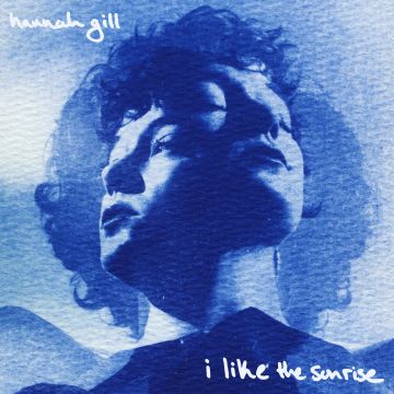 HANNAH GILL - I LIKE THE SUNRISE