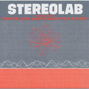 STEREOLAB - GROOP PLAYED SPACE AGE BATCHELOR PAD