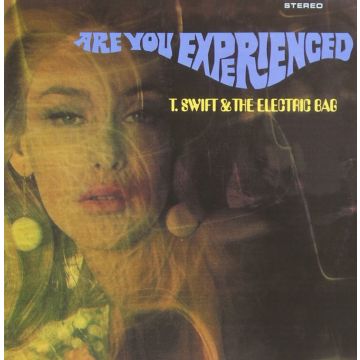T. SWIFT - ARE YOU EXPERIENCED?
