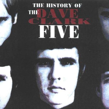 DAVE CLARK FIVE - HISTORY OF THE DAVE CLARK FIVE