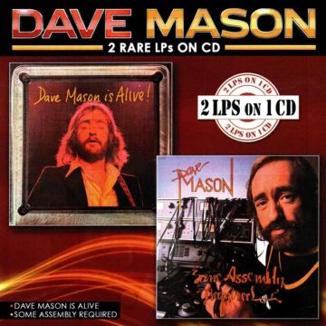 DAVE MASON - DAVE MASON IS ALIVE/SOME ASSEMBLY REQUIRED