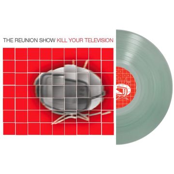 REUNION SHOW - KILL YOUR TELEVISION (COLOR VINYL)