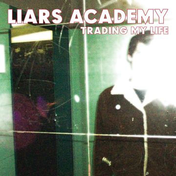 LIARS ACADEMY - TRADING MY LIFE + FIRST DEMO EP