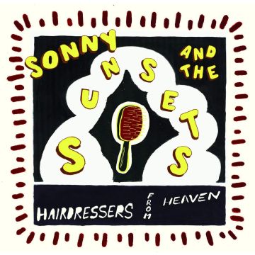 SONNY & THE SUNSETS - HAIRDRESSERS FROM HEAVEN