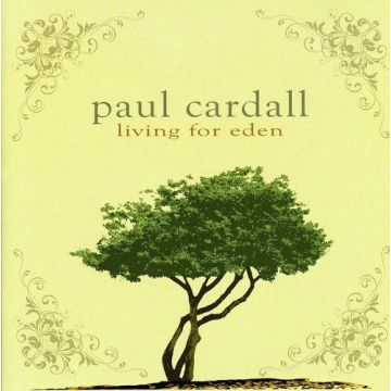 PAUL CARDALL - LIVING FOR EDEN