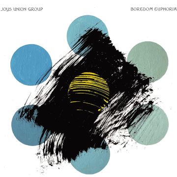 JOYS UNION GROUP - BOREDOM EUPHORIA