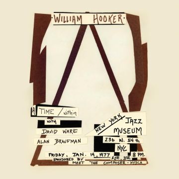 WILLIAM HOOKER - TIME / WITHIN: LIVE AT THE NEW YORK JAZZ MUSEUM, JANUARY 14, 1977
