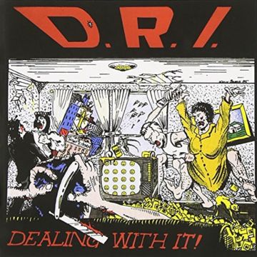 D.R.I. - DEALING WITH IT