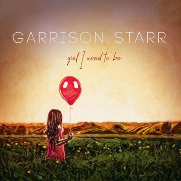 GARRISON STARR - GIRL I USED TO BE