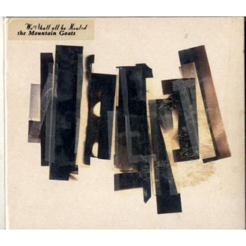 MOUNTAIN GOATS - WE SHALL ALL BE HEALED
