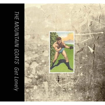 MOUNTAIN GOATS - GET LONELY