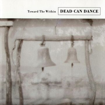 DEAD CAN DANCE - TOWARD THE WITHIN