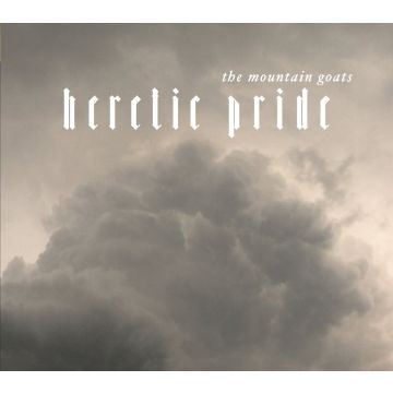 MOUNTAIN GOATS - HERETIC PRIDE