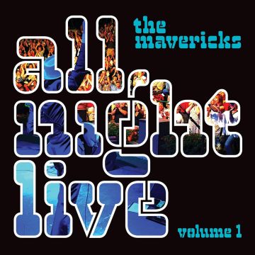 MAVERICKS - ALL NIGHT LIVE VOL.1
