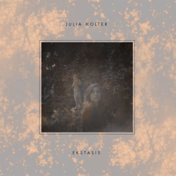 JULIA HOLTER - EKSTASIS
