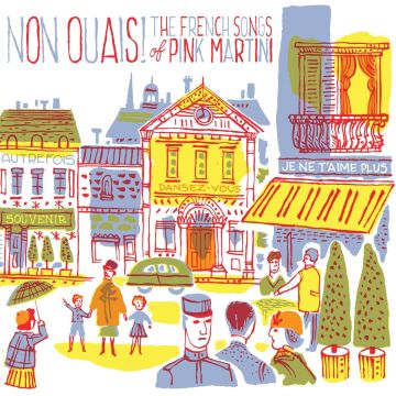 Pink Martini - Non Ouais! The French Songs of Pink Martini