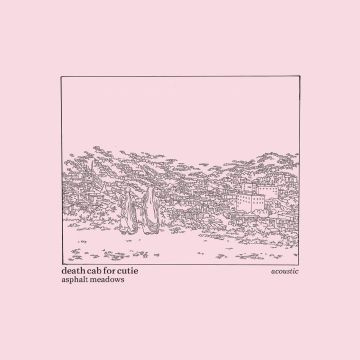 DEATH CAB FOR CUTIE - ASPHALT MEADOWS