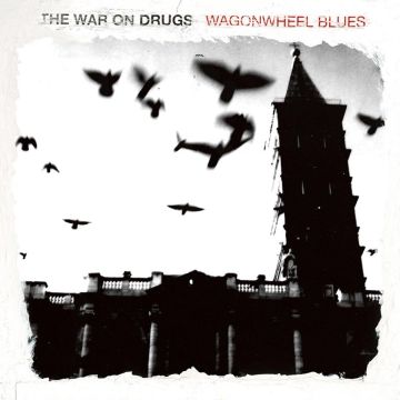 WAR ON DRUGS - WAGONWHEEL BLUES