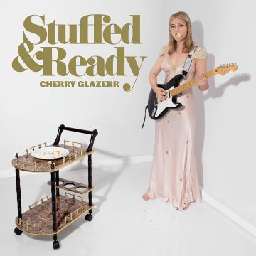 CHERRY GLAZERR - STUFFED & READY