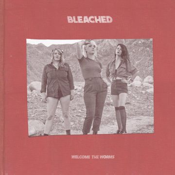 BLEACHED - WELCOME THE WORMS