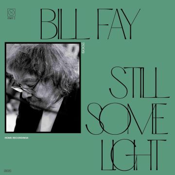BILL FAY - STILL SOME LIGHT: PART 2