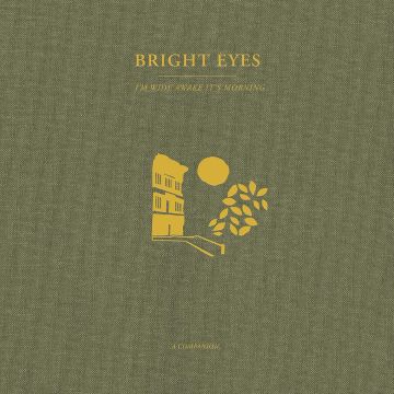 BRIGHT EYES - I'M WIDE AWAKE, IT'S MORNING: A COMPANION