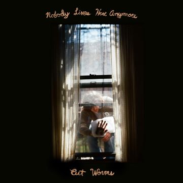 CUT WORMS - NOBODY LIVES HERE ANYMORE