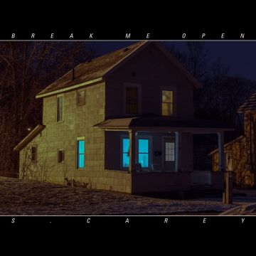 S. CAREY - BREAK ME OPEN