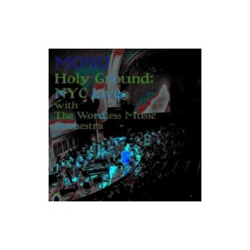 MONO - HOLY GROUND: NYC LIVE WITH WORDLESS MUSIC ORCH