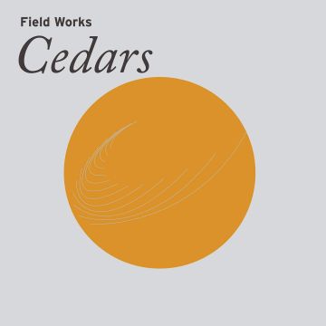 FIELD WORKS - CEDARS