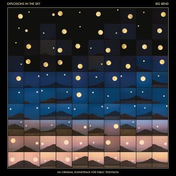 Explosions In The Sky - Big Bend (An Original Soundtrack for Public Television)